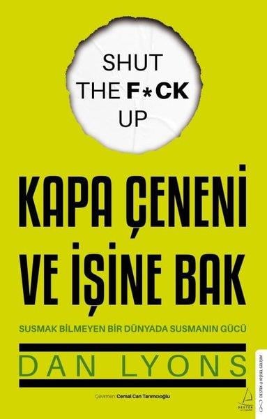 Dan LyonsBücher zur persönlichen EntwicklungKapa Çeneni ve İşine Bak - Susmak Bilmeyen Bir Dünyada Susmanın Gücü
