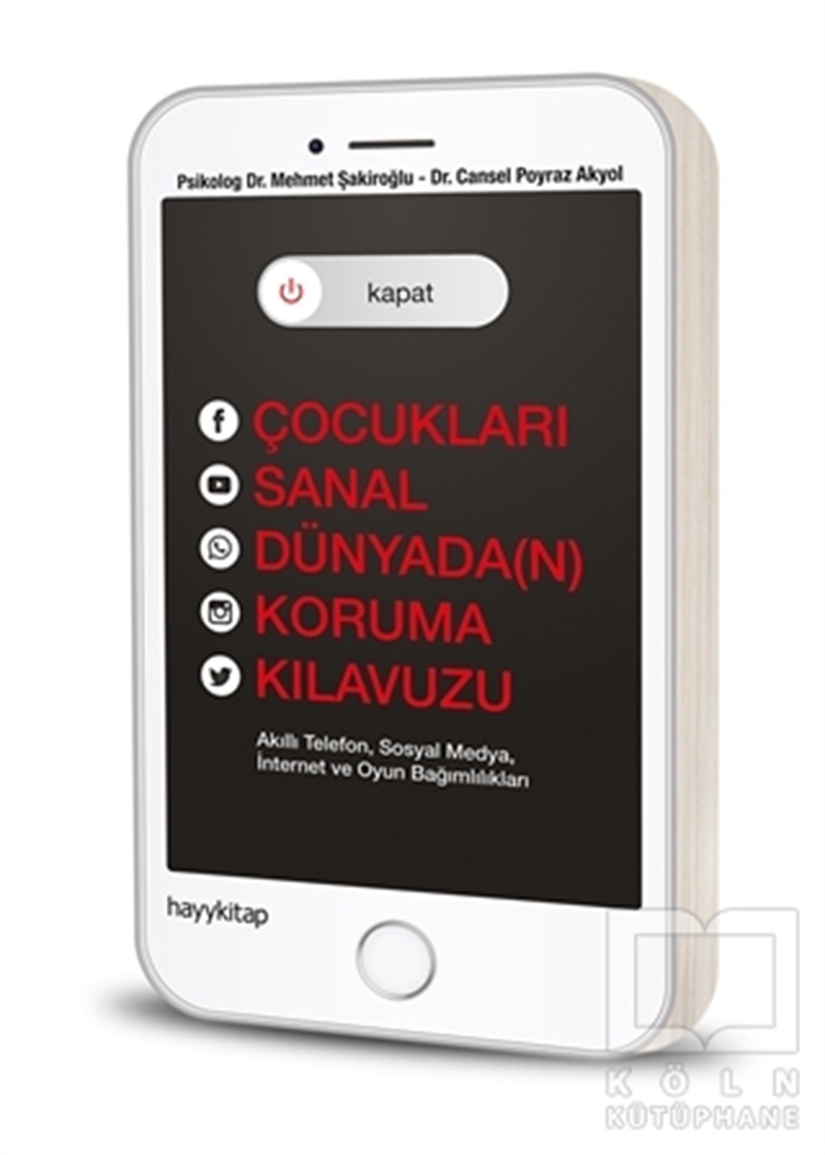 Mehmet ŞakiroğluEbeveyn KitaplarıKapat! Çocukları Sanal Dünyada(n) Koruma Kılavuzu
