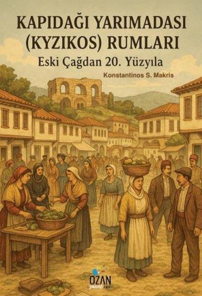 Konstantinos S. MakrisDünya TarihiKapıdağı Yarımadası (Kyzikos) Rumları - Eski Çağdan 20. Yüzyıla