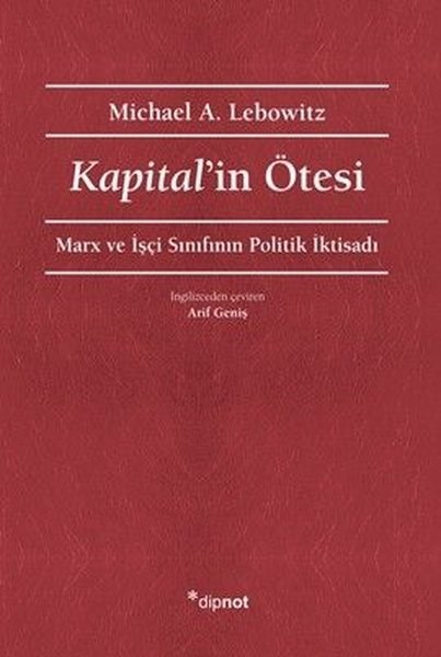 Michael A. LebowitzGenel Politika & Siyaset Bilim & Siyaset Tarihi KitaplarıKapital'in Ötesi - Marx ve İşçi Sınıfının Politik İktisadı