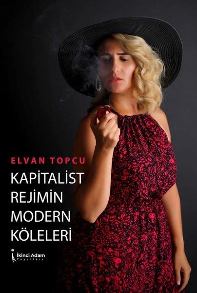 Elvan TopcuEssay BücherKapitalist Rejimin Modern Köleleri