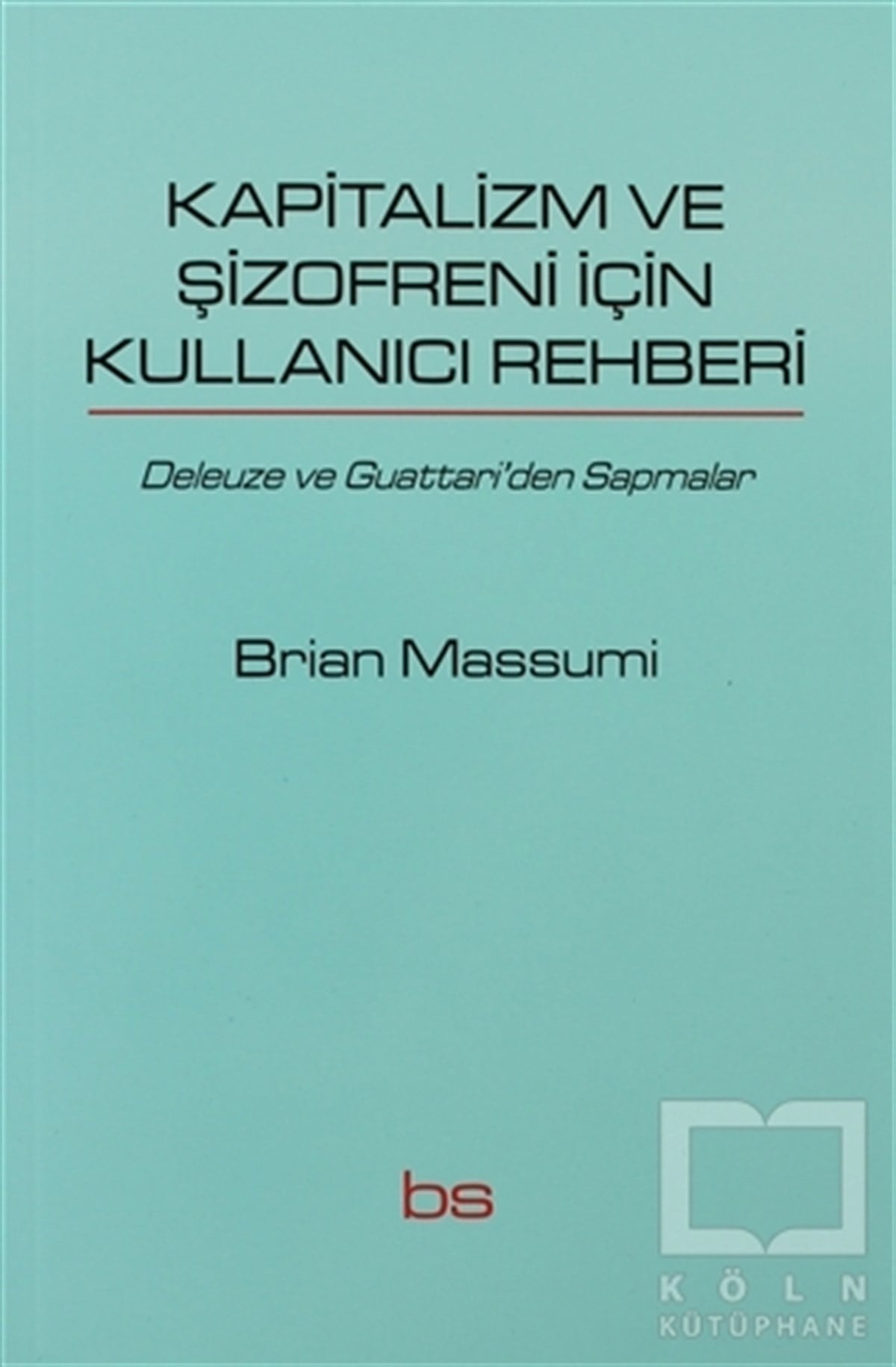 Brian MassumiSiyaset FelsefesiKapitalizm ve Şizofreni için Kullanıcı Rehberi