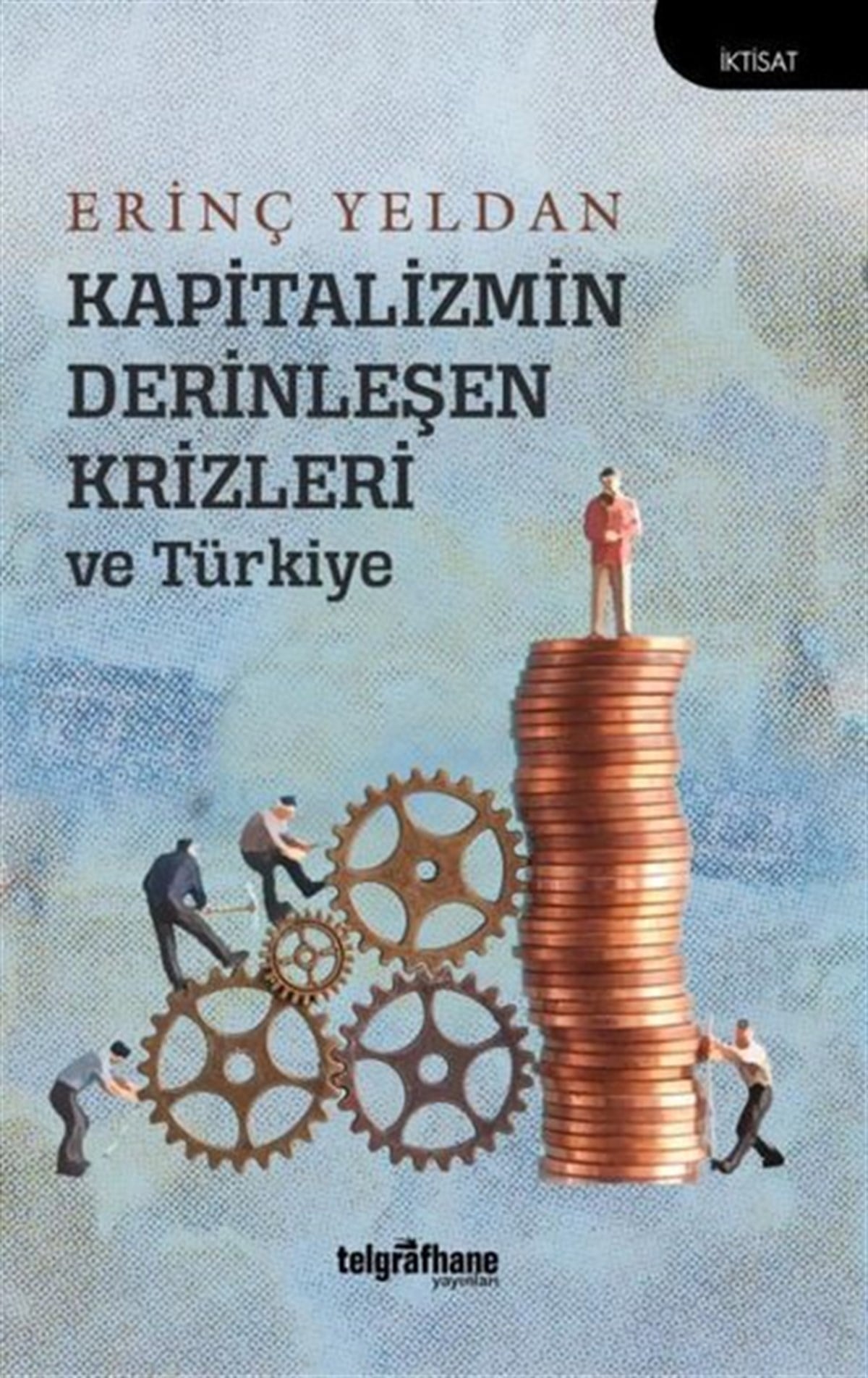 Erinç YeldanAllgemeine Politik & Politikwissenschaft & PolitikgeschichteKapitalizmin Derinleşen Krizleri ve Türkiye