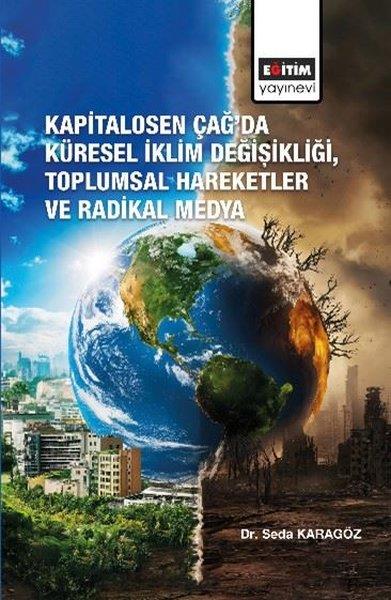 Seda KaragözEğitimKapitalosen Çağ'da Küresel İklim Değişikliği Toplumsal Hareketler ve Radikal Medya