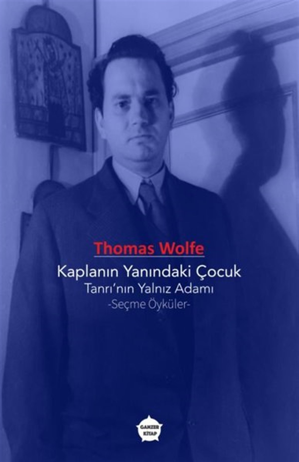 Thomas WolfeDünya RomanKaplanın Yanındaki Çocuk: Tanrı'nın Yalnız Adamı - Seçme Öyküler