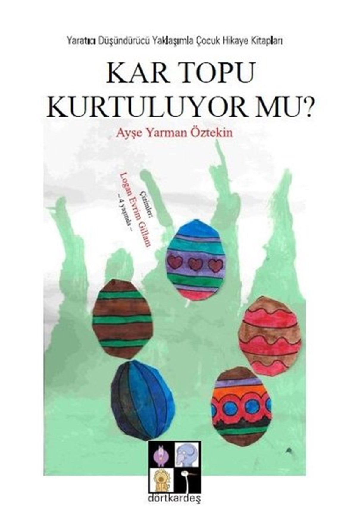 Ayşe Yarman ÖztekinOkul Öncesi Masal KitaplarıKar Topu Kurtuluyor mu?