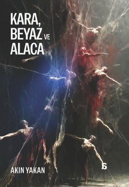 Akın YakanTürk RomaniKara Beyaz ve Alaca