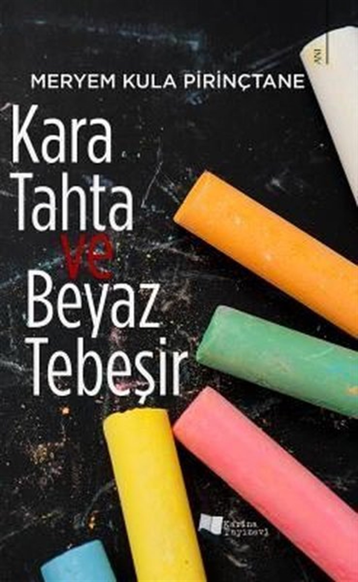 Meryem Kula PirinçtaneMemoiren & Brief & TagebuchKara Tahta ve Beyaz Tebeşir