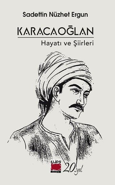 Sadettin Nüzhet ErgunTürk ŞiiriKaracaoğlan: Hayatı ve Şiirleri