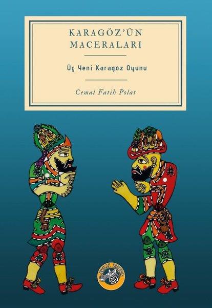 Cemal Fatih PolatTiyatroKaragöz'ün Maceraları - Üç Yeni Karagöz Oyunu