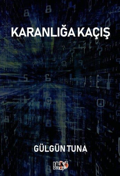 Gülgün TunaTürk RomaniKaranlığa Kaçış