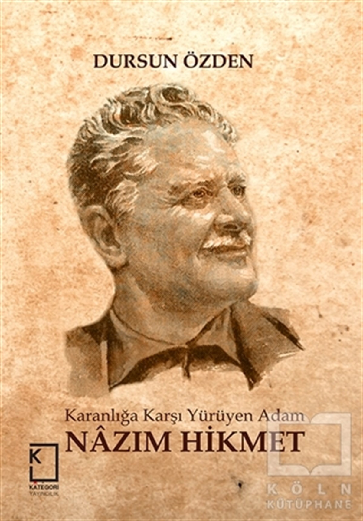 Dursun ÖzdenDiğerKaranlığa Karşı Yürüyen Adam: Nazım Hikmet