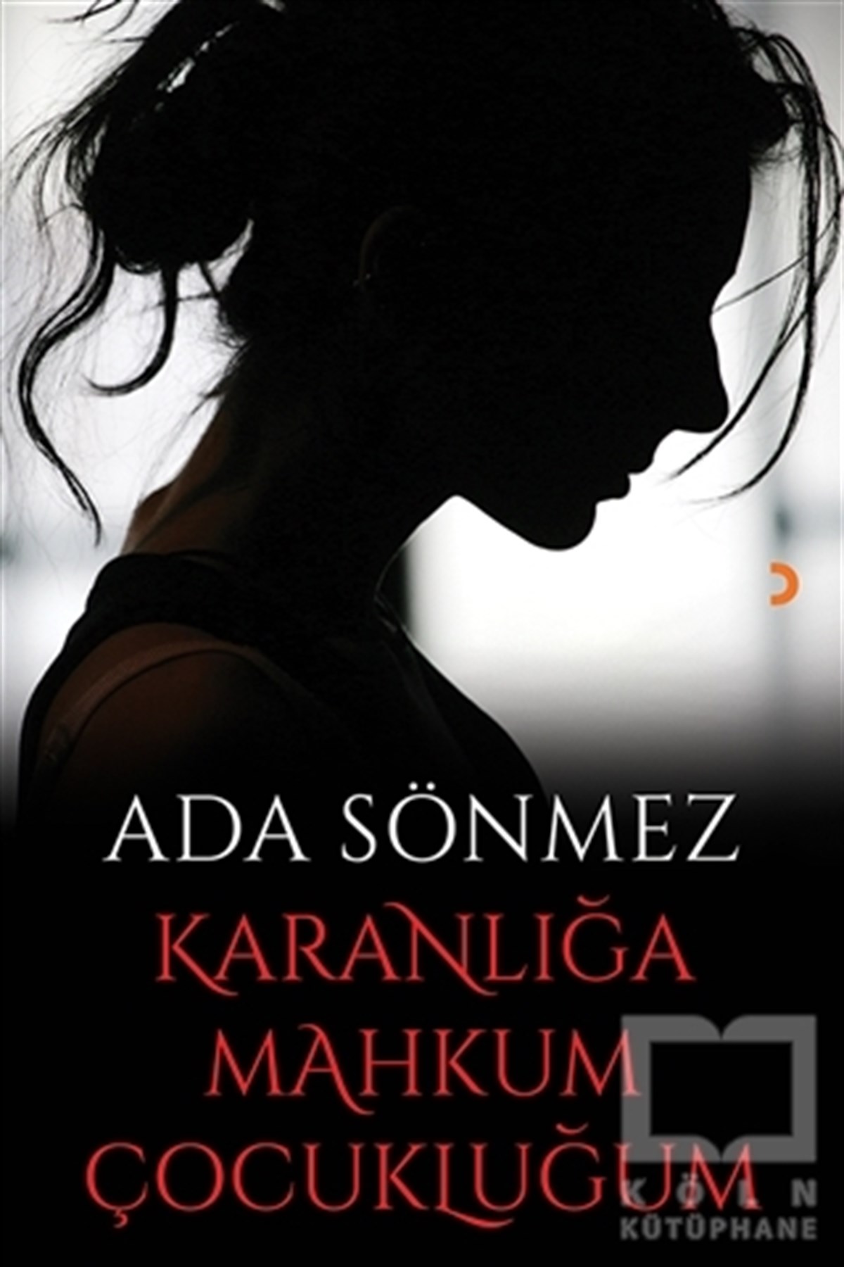 Karanlığa Mahkum Çocukluğum