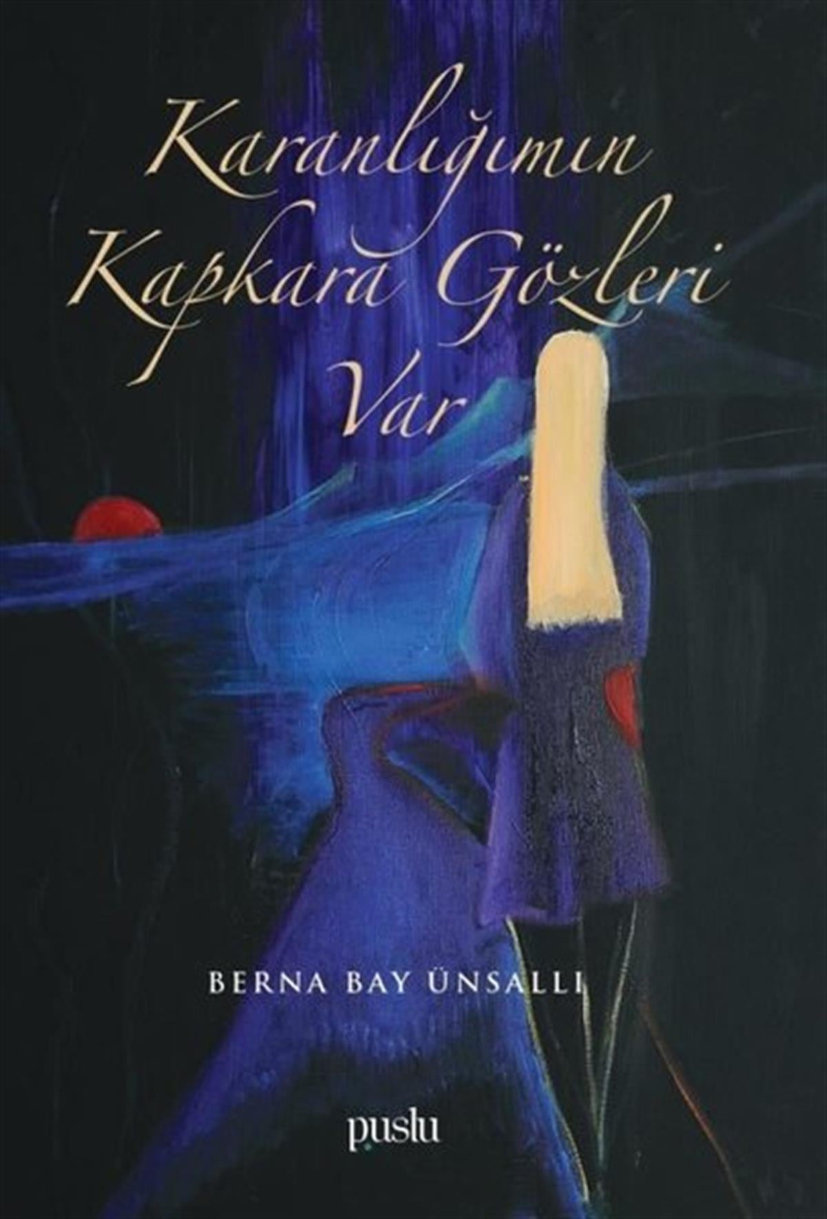 Berna Bay ÜnsallıHikaye (Öykü) KitaplarıKaranlığımın Kapkara Gözleri Var