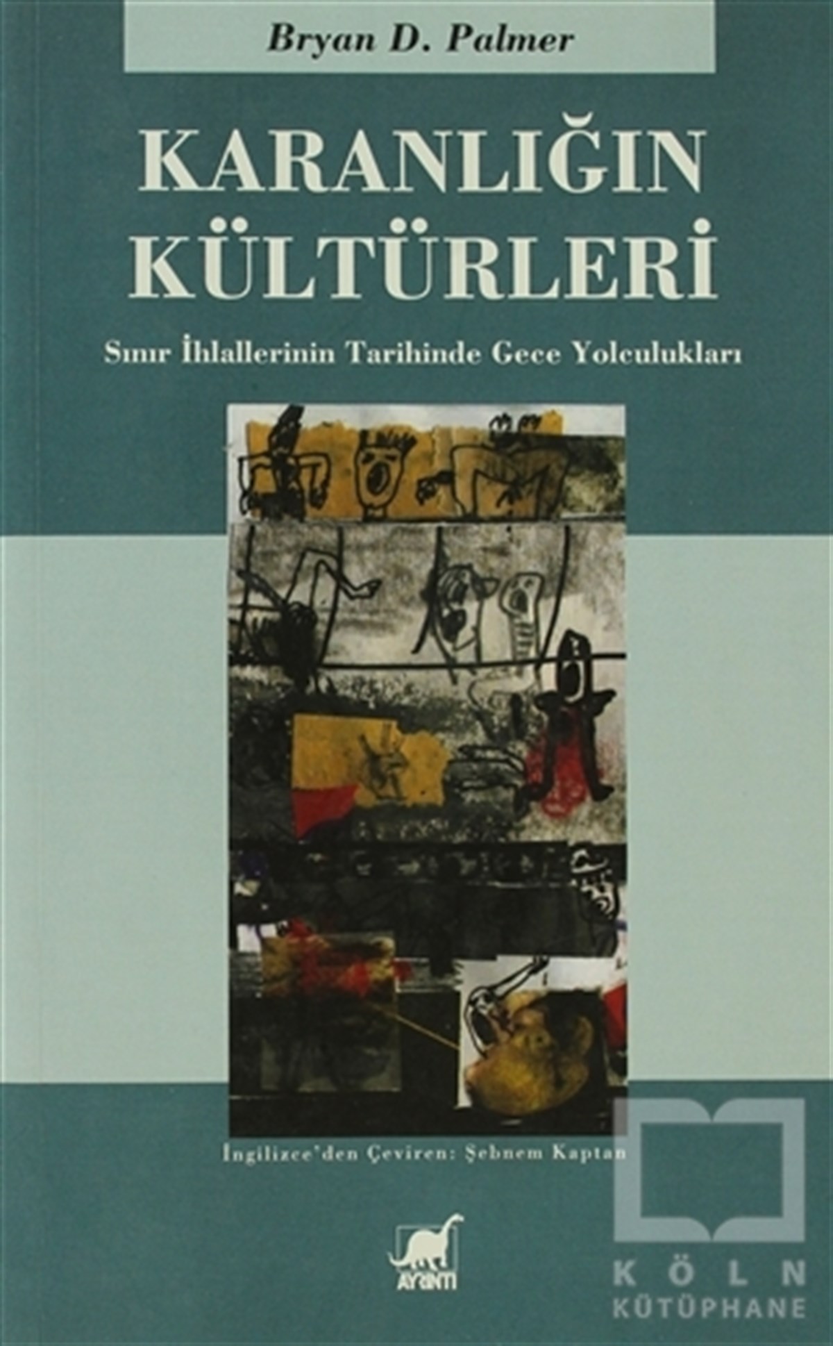 Bryan D. PalmerFelsefi AkımlarKaranlığın Kültürleri