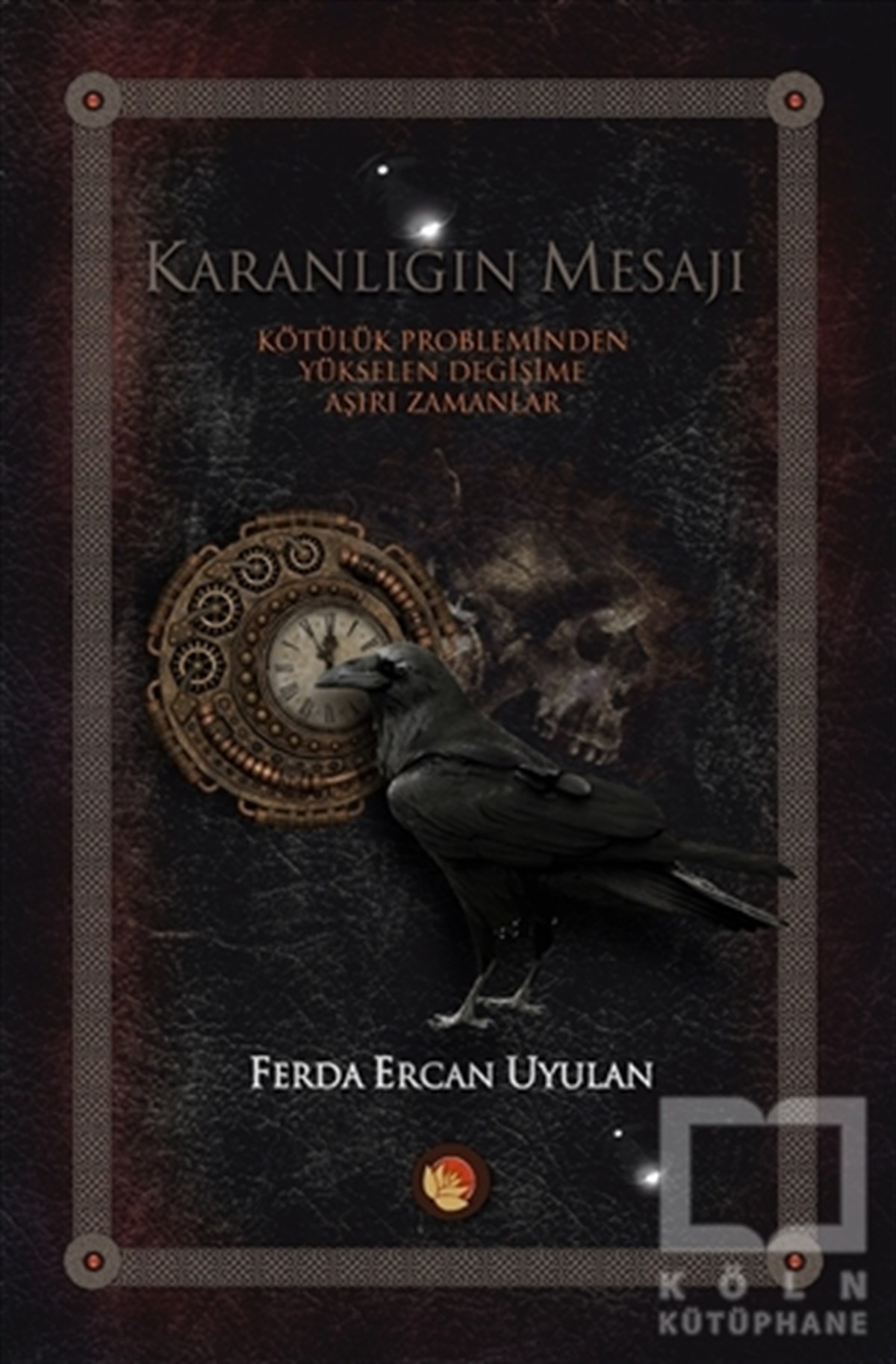 Ferda Ercan UyulanTürkçe RomanlarKaranlığın Mesajı