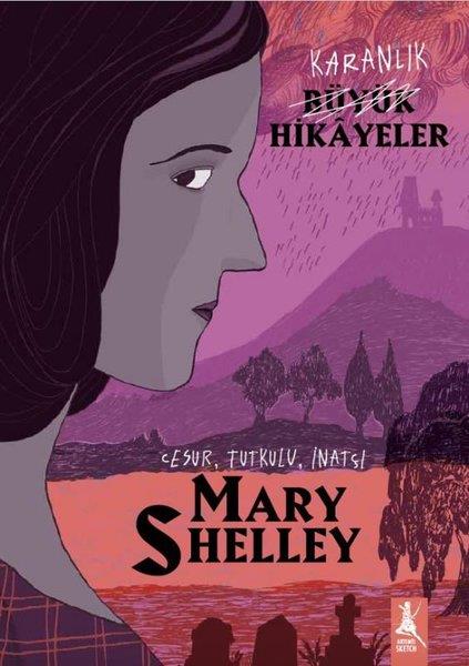 Paola CantatoreÇizgi RomanlarKaranlık Büyük Hikayeler: Mary Shelley - Cesur Tutkulu İnatçı