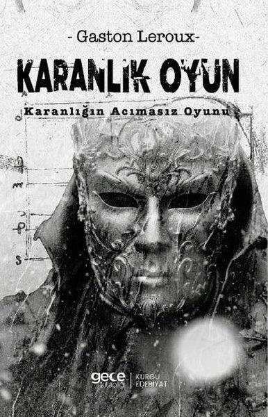 Gaston LerouxKorku Kitapları & Gerilim KitaplarıKaranlık Oyun - Karanlığın Acımasız Oyunu