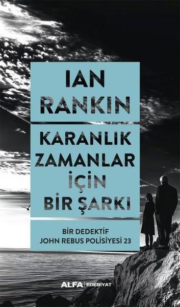 Ian RankinPolisiye Romanlar & Cinayet RomanlarıKaranlık Zamanlar İçin Bir Şarkı - Bir Dedektif John Rebus Polisiyesi 23
