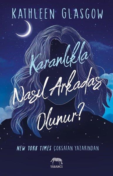 Kathleen GlasgowDünya RomanKaranlıkla Nasıl Arkadaş Olunur?