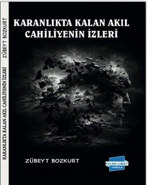 Zübeyt BozkurtFelsefe BilimiKaranlıkta Kalan Akıl Cahiliyenin İzleri