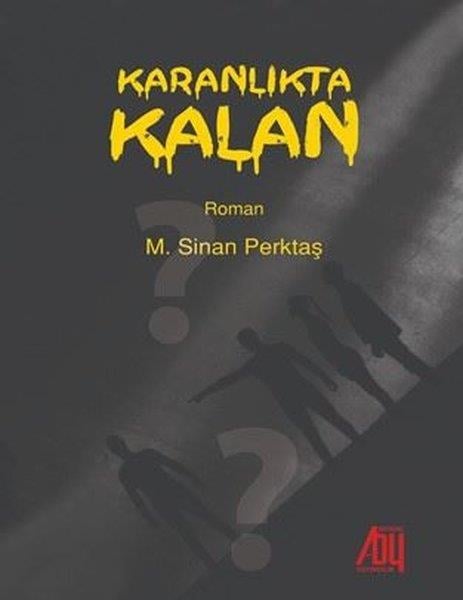 M. Sinan PerktaşTürkiye RomanKaranlıkta Kalan