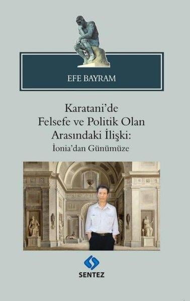 Efe BayramFelsefe BilimiKaratani'de Felsefe ve Politik Olan Arasındaki İlişki: İonia'dan Günümüze