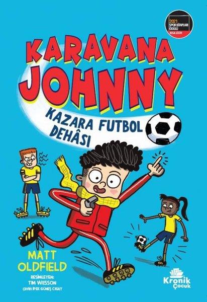 Matt OldfieldÇocuk Gençlik RomanlarıKaravana Johnny: Kazara Futbol Dehası