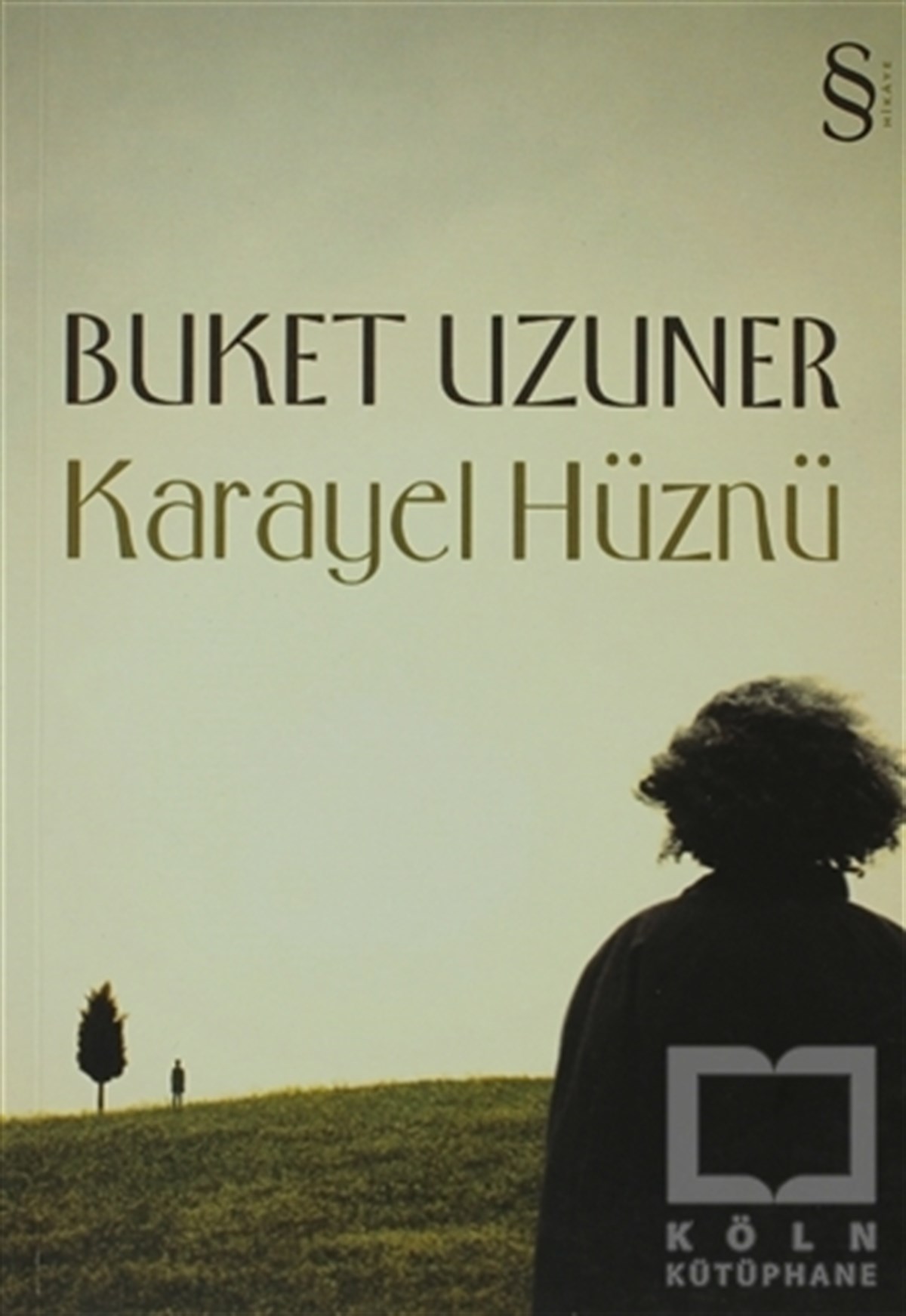 Buket UzunerHikaye (Öykü) KitaplarıKarayel Hüznü