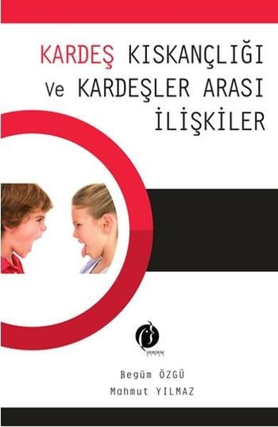 Begüm ÖzgüAile - ÇocukKardeş Kıskançlığı ve Kardeşler Arası İlişkiler