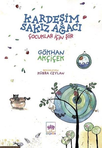 Gökhan AkçiçekEtkinlik KitaplarıKardeşim Sakız Ağacı - Çocuklar İçin Şiir