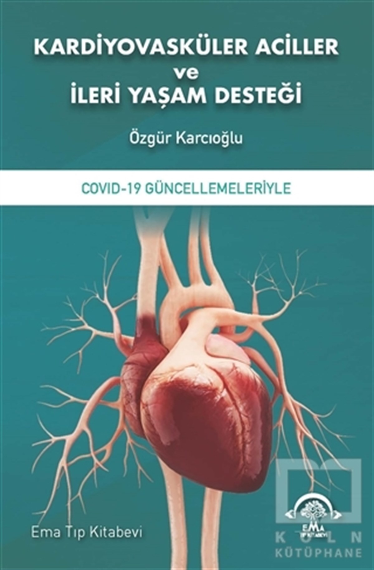 Özgür KarcıoğluGenel Sağlık KitaplarıKardiyovasküler Aciller ve İleri Yaşam Desteği