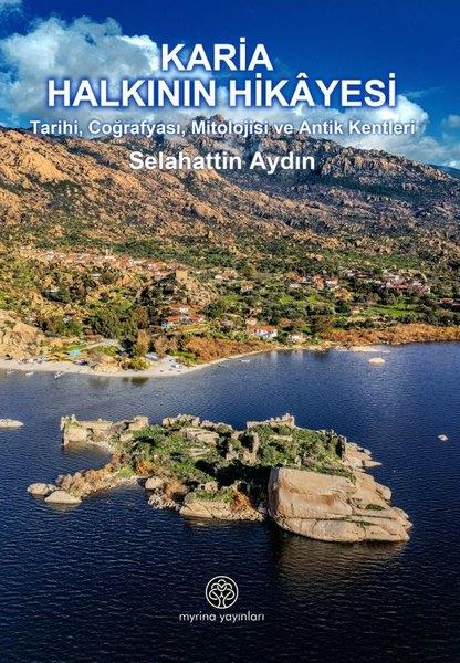 Selahattin AydınArkeolojiKaria Halkının Hikayesi - Tarihi Coğrafyası Mitolojisi ve Antik Kentleri