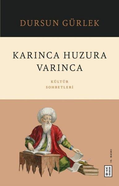 Dursun GürlekSöyleşiKarınca Huzura Varınca - Kültür Sohbetleri