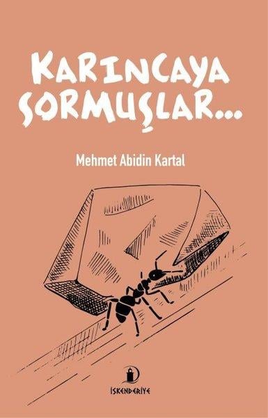 Mehmet Abidin KartalDeneme KitaplarıKarıncaya Sormuşlar…