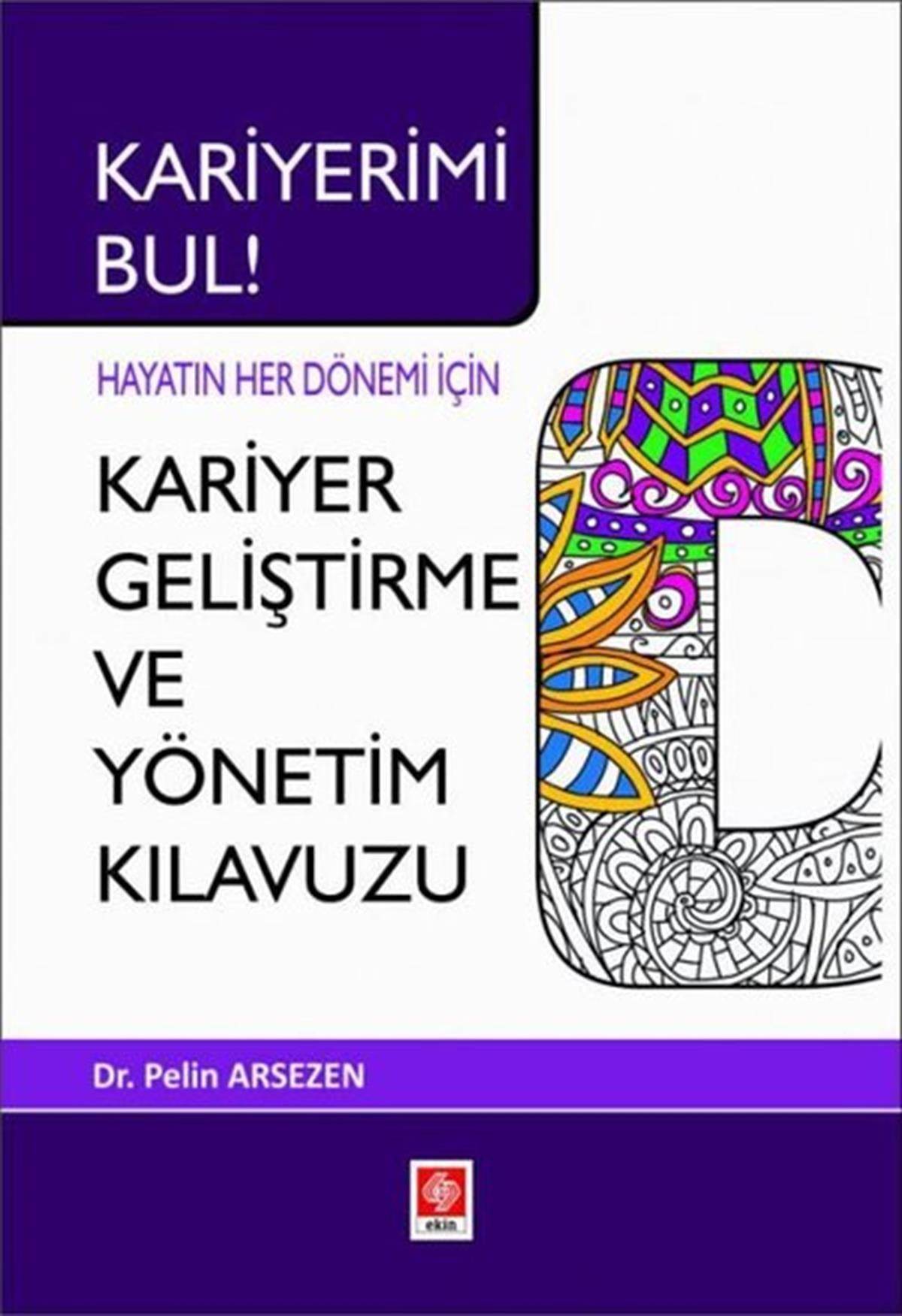 Pelin ArsezenIsletme - Is IdaresiKariyer Geliştirme ve Yönetim Kılavuzu - Hayatın Her Dönemi için