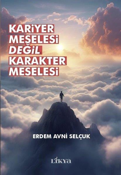 Erdem Avni SelçukYönetim / İş Geliştirme / KaliteKariyer Meselesi Değil Karakter Meselesi