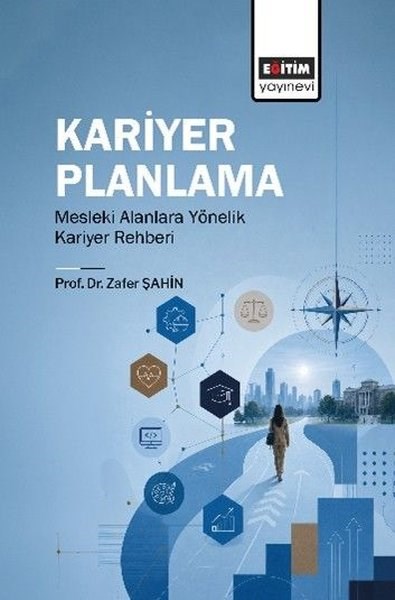 Zafer ŞahinIsletme - Is IdaresiKariyer Planlama - Mesleki Alanlara Yönelik Kariyer Rehberi