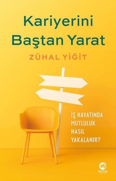 Zühal YiğitYönetim / İş Geliştirme / KaliteKariyerini Baştan Yarat - İş Hayatında Mutluluk Nasıl Yakalanır?
