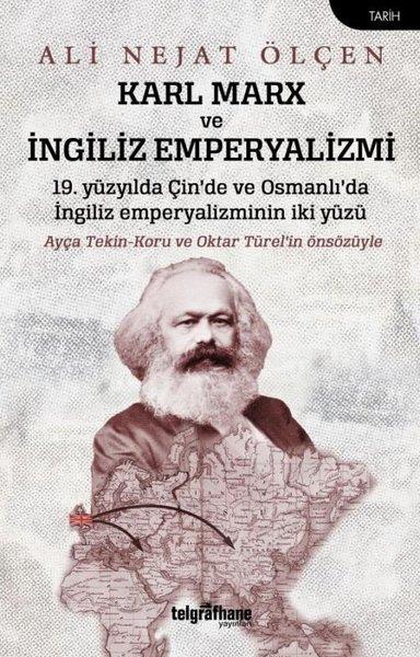 Ali Nejat ÖlçenOsmanli TarihiKarl Marx ve İngiliz Emperyalizmi - 19. Yüzyılda Çin'de ve Osmanlı'da İngiliz Emperyalizminin İki Yü
