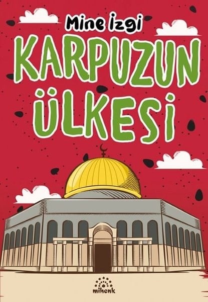 Mine İzgiÇocuk Gençlik RomanlarıKarpuzun Ülkesi