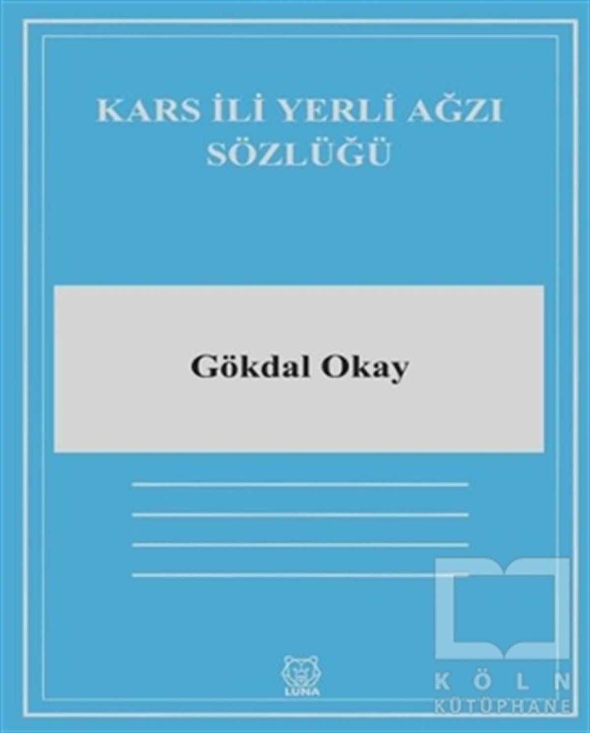 Gökdal OkayWörterbücher und SprachguidesKars İli Yerli Ağzı Sözlüğü