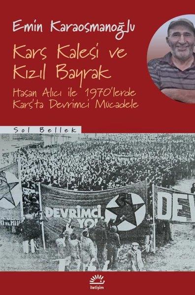 Emin KaraosmanoğluAnlatıKars Kalesi ve Kızıl Bayrak - Hasan Alıcı İle 1970'lerde Kars'ta Devrimci Mücadele