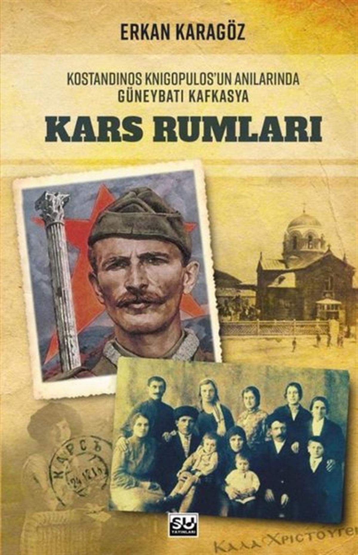 Erkan KaragözTürk Tarihi Araştırmaları KitaplarıKars Rumları - Kostandinos Knigopulos'un Anılarında Güneybatı Kafkasya