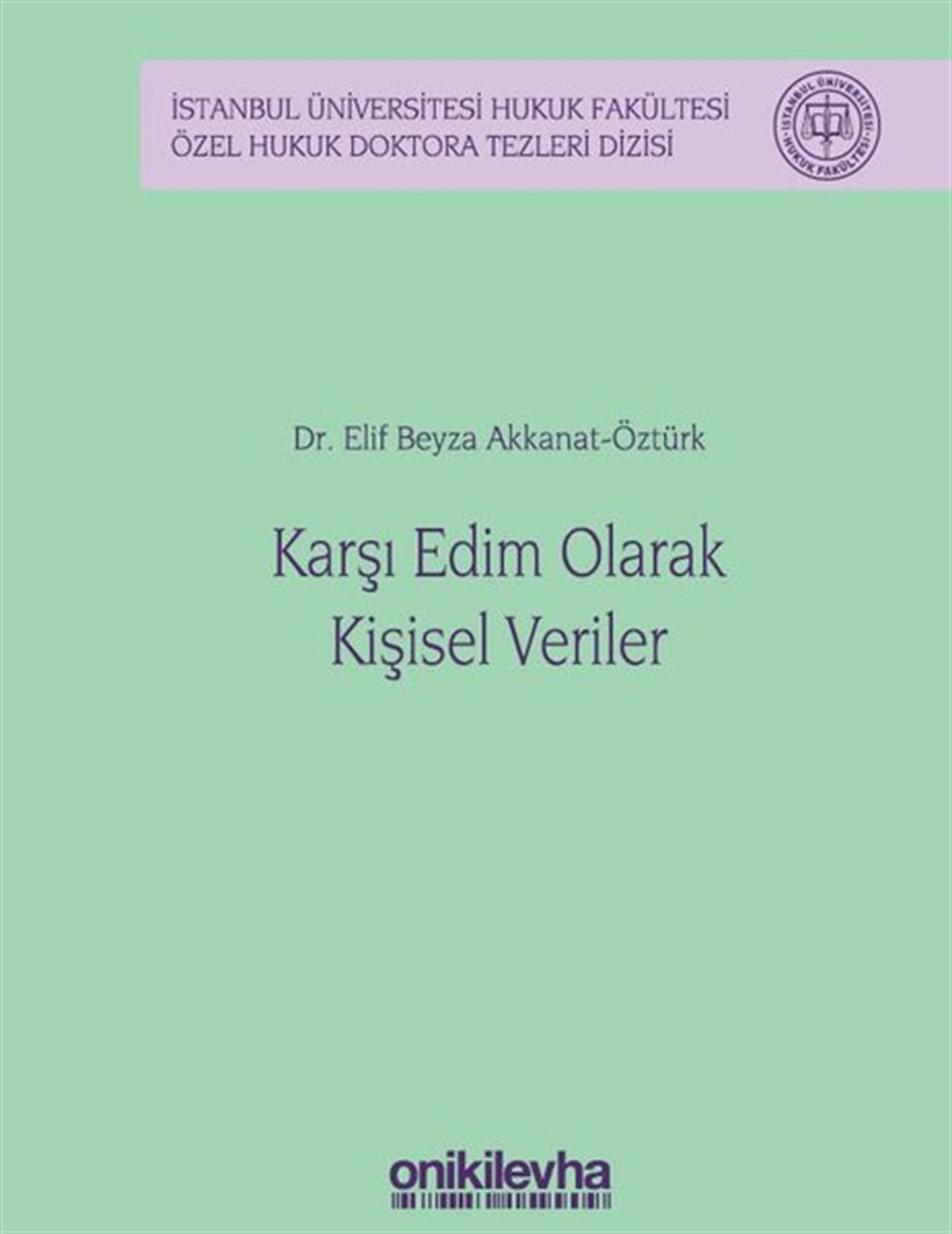 Elif Beyza Akkanat ÖztürkHukuk Üzerine KitaplarKarşı Edim Olarak Kişisel Veriler
