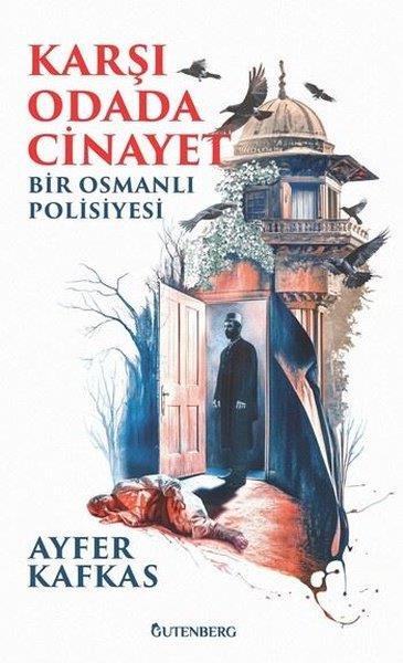 Ayfer KafkasKrimisKarşı Odada Cinayet - Bir Osmanlı Polisiyesi