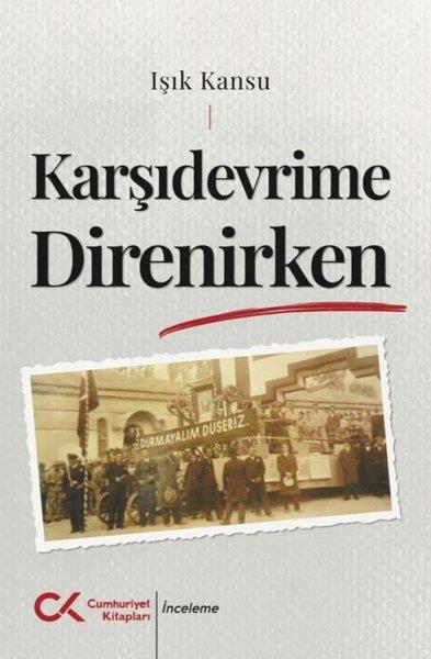 Işık KansuTürkiye Siyaseti ve Politikası KitaplarıKarşıdevrime Direnirken