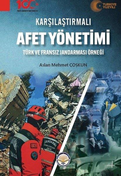 Aslan Mehmet CoşkunKamuKarşılaştırmalı Afet Yönetimi - Türk ve Fransız Jandarması Örneği