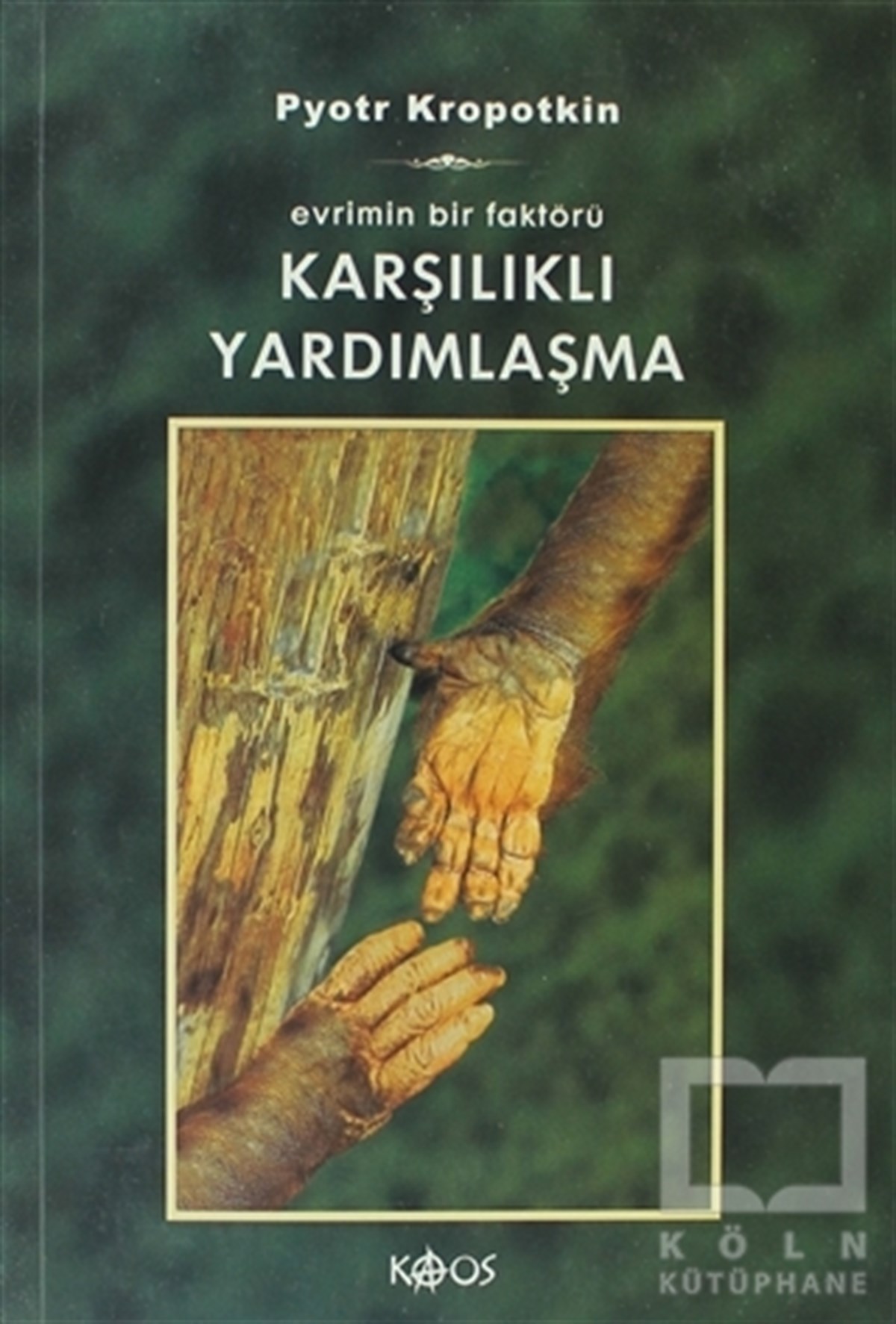 Pyotr Alekseyeviç KropotkinDiğerKarşılıklı Yardımlaşma