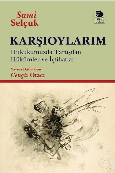 Sami SelçukHukuk Üzerine KitaplarKarşıoylarım - Hukukumuzda Tartışılan Hükümler ve İçtihadlar